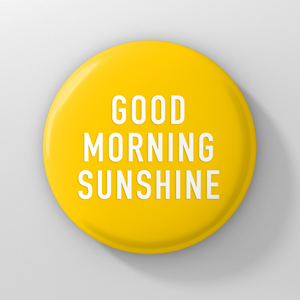 button good morning sunshine