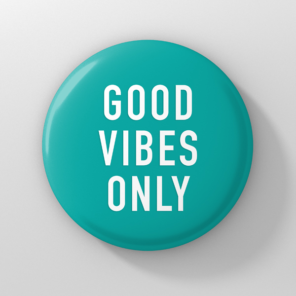 button good vibes only